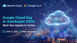 Google Cloud Day in Azerbaijan 2026: Next-Gen Agents in Action