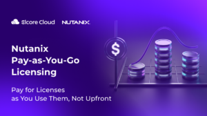 The Nutanix Consumption Model: Paying for Licenses As You Go, Not Upfront