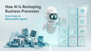 How AI Is Reshaping Business Processes: From Costs to Measurable Impact
