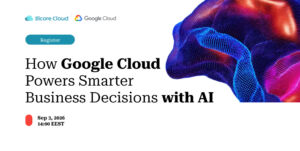From Data to AI: How Google Cloud Powers Smarter Business Decisions